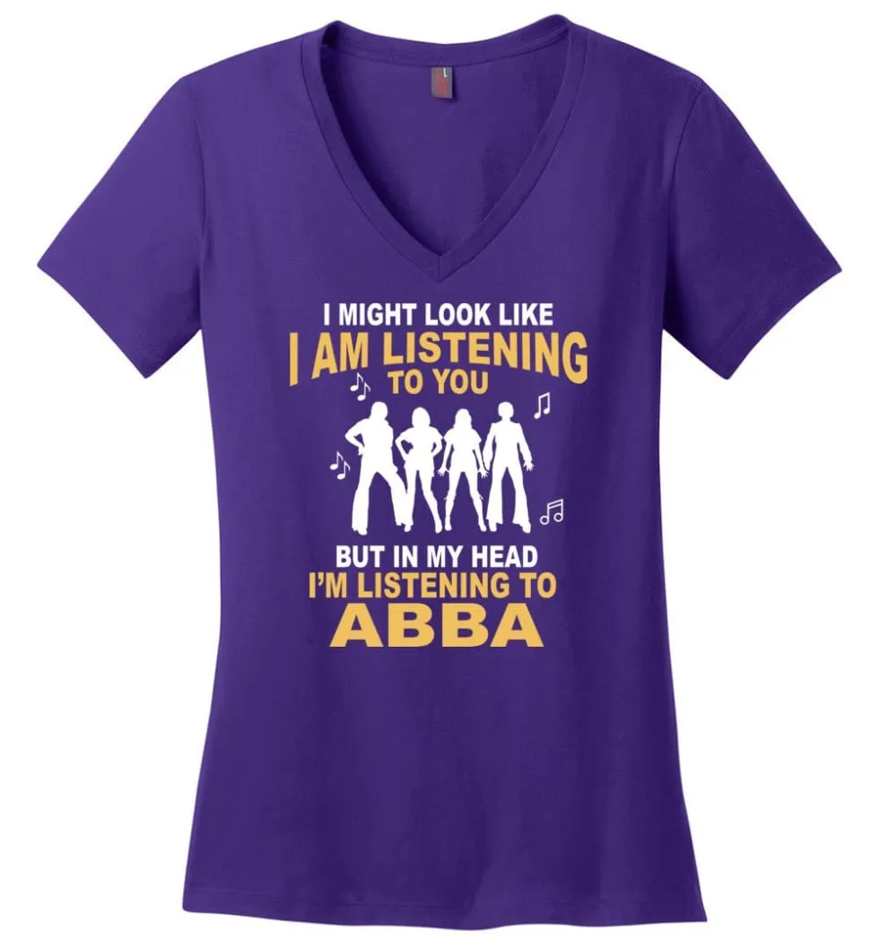 AB BA Shirt I Might Look Like I'm Listening To You But - Ladies V-Neck